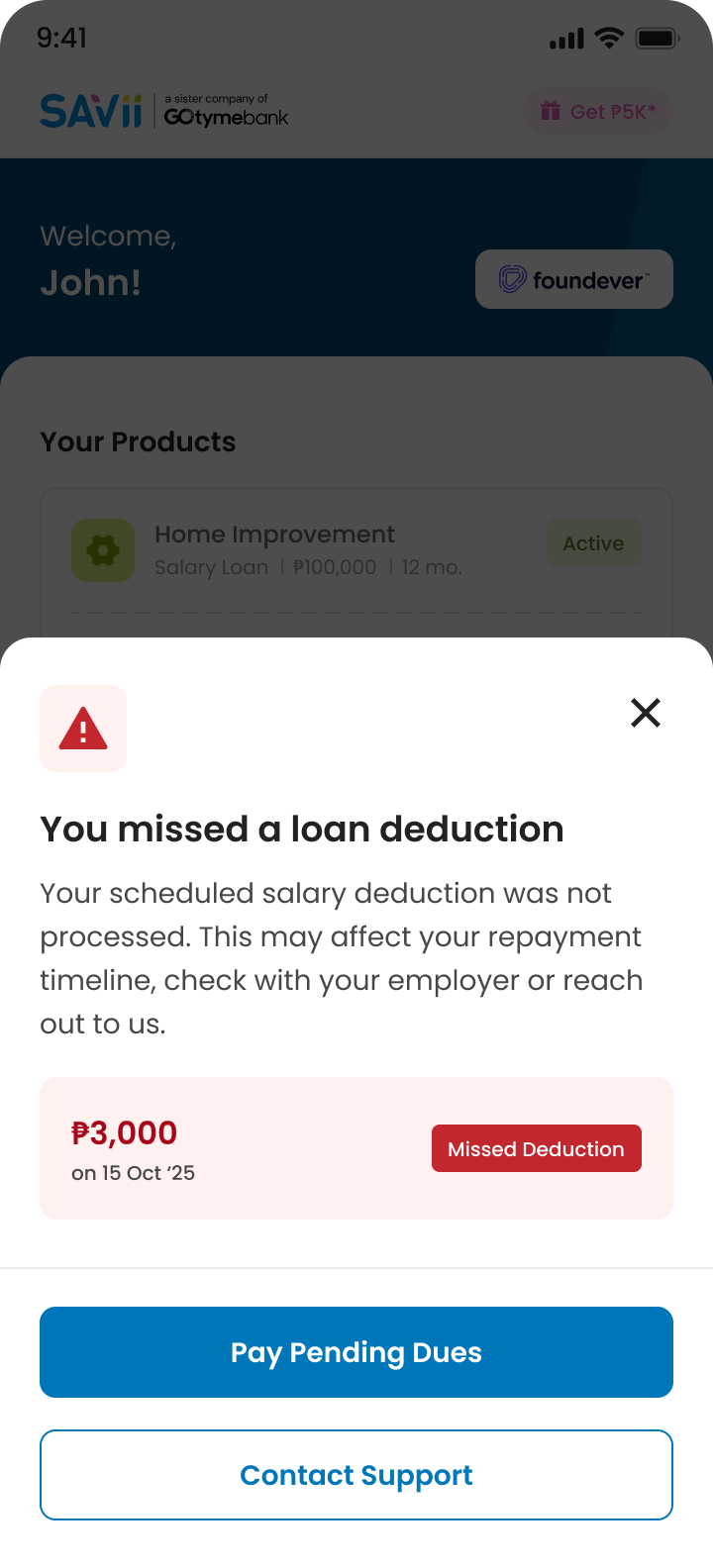A modal reading “You missed a loan deduction”, explaining that the scheduled salary deduction was not processed and may affect the repayment timeline, showing the missed ₱3,000 due on 15 Oct ’25, with Pay Pending Dues and Contact Support buttons.